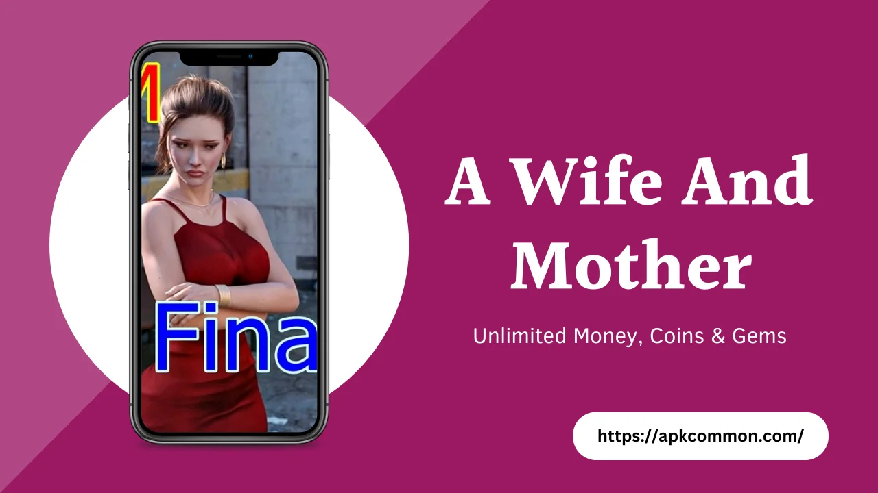 A Wife And Mother Apk